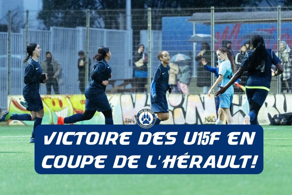 Victoire des U15F en Coupe de l’Hérault : un succès collectif mémorable Montpellier